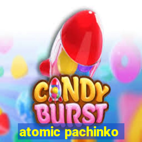 atomic pachinko